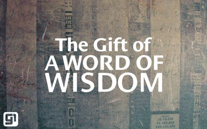 THE WORD OF WISDOM | RELEVANCE OF SPIRITUAL GIFTS IN HOMES, MARRIAGES AND FAMILIES