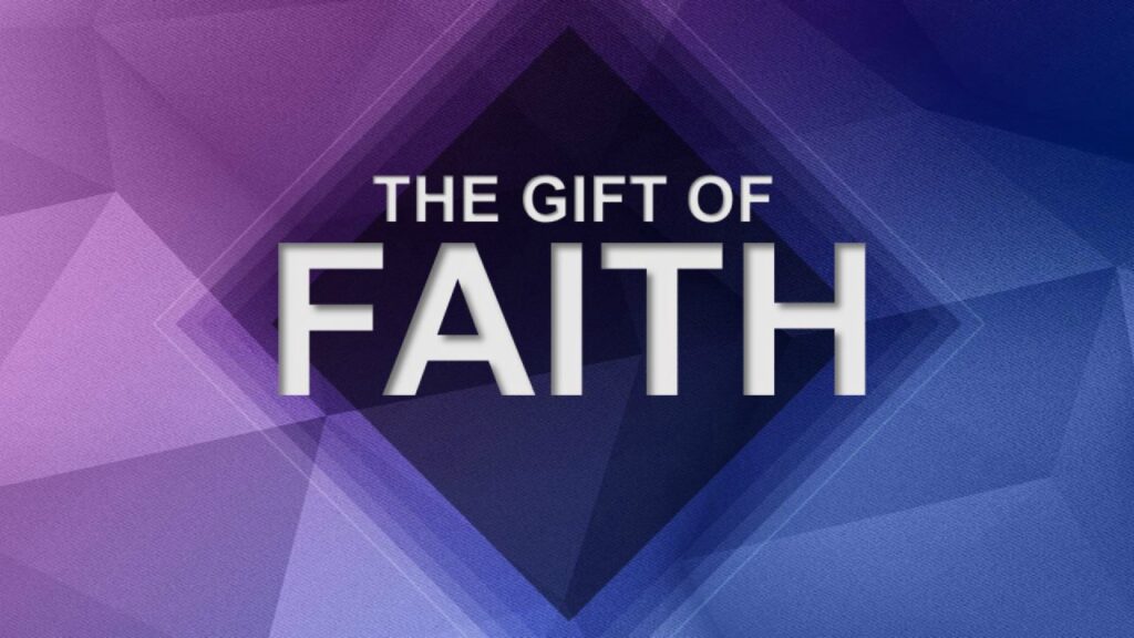 THE SPIRITUAL GIFT OF FAITH