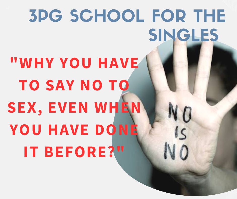 WHY SHOULD YOU SAY NO TO SEX EVEN WHEN YOU HAVE DONE IT BEFORE?